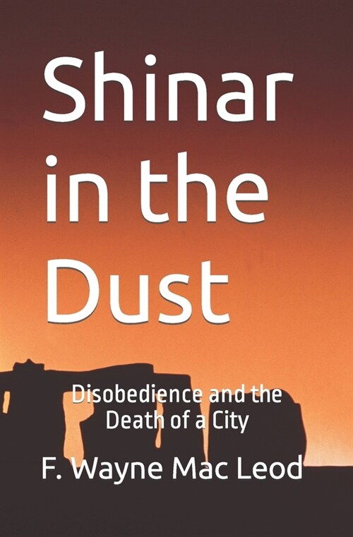 Shinar in the Dust: Disobedience and the Death of a City (Paperback)