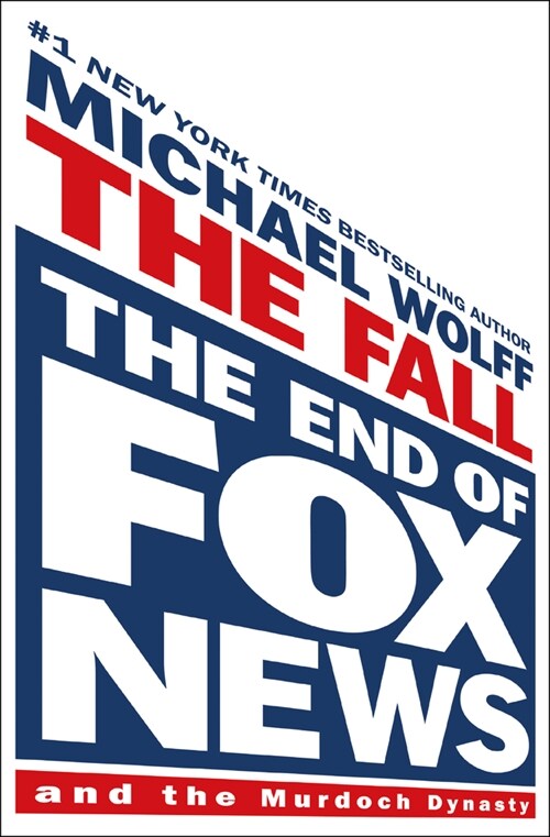 The Fall: The End of Fox News and the Murdoch Dynasty (Library Binding)