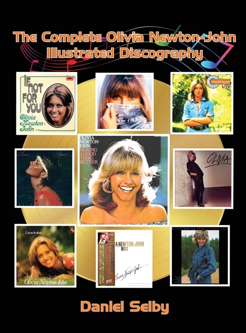 The Complete Olivia Newton-John Illustrated Discography (hardback) (Hardcover)