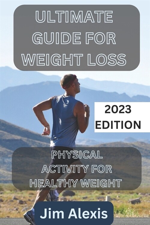 Ultimate guide foe weight loss: Physical activity for healthy weight (Paperback)