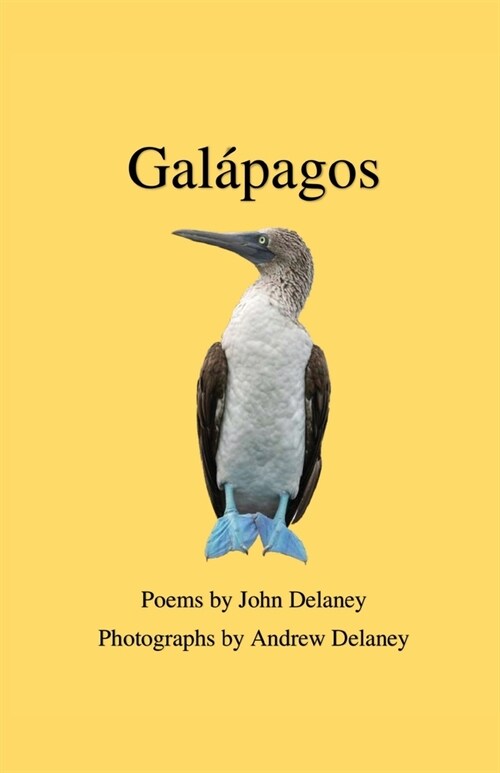 Gal?agos: Poems by John Delaney, Photographs by Andrew Delaney (Paperback)