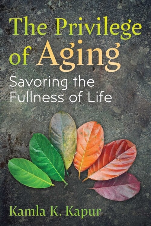 The Privilege of Aging: Savoring the Fullness of Life (Paperback)