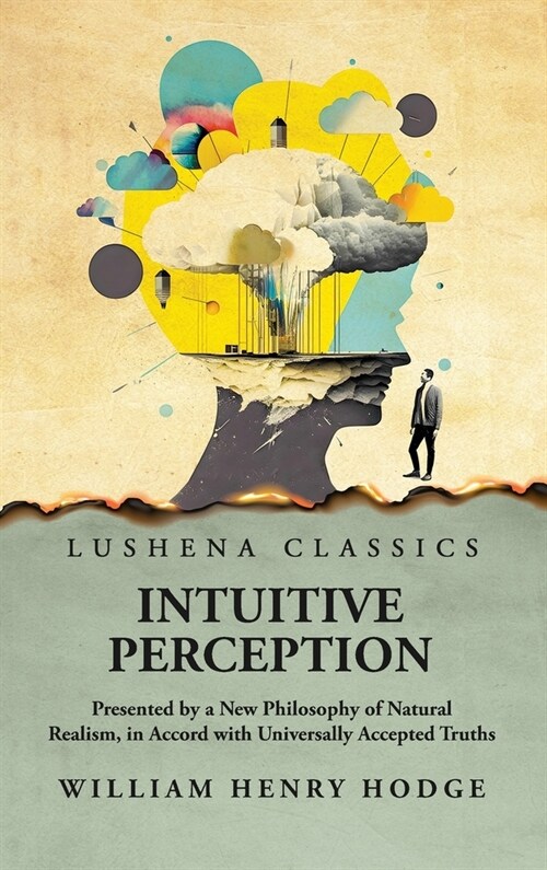 Intuitive Perception Presented by a New Philosophy of Natural Realism (Hardcover)