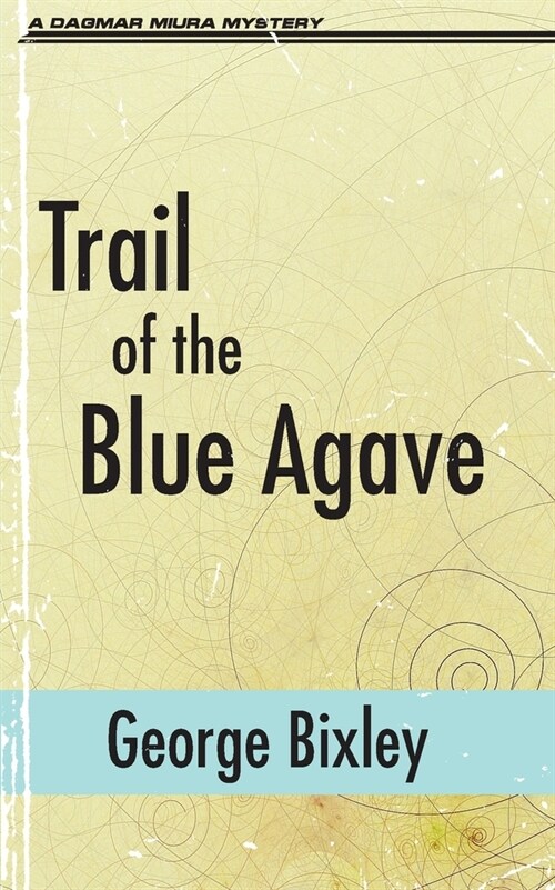 Trail of the Blue Agave (Paperback)