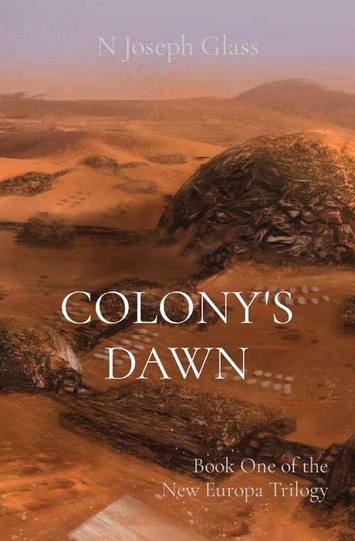 Colonys Dawn: Book One of the New Europa Trilogy (Paperback)