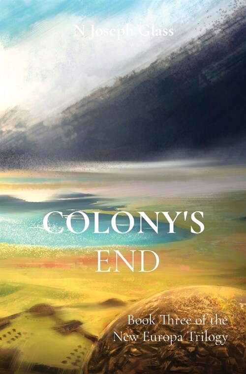 Colonys End: Book Three of the New Europa Trilogy (Paperback)