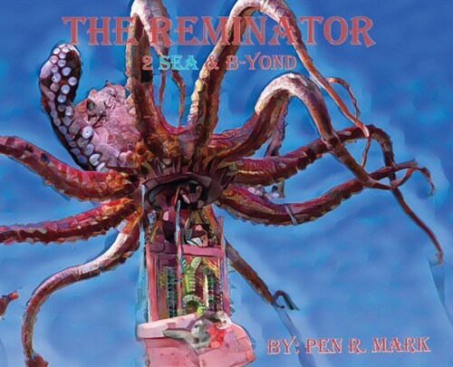 The Reminator: 2 Sea and B-yond (Hardcover)