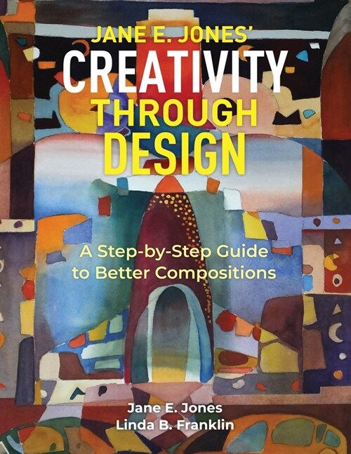 Creativity Through Design: A Step-by-Step to Better Composition (Paperback)