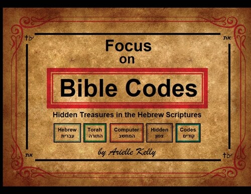 Focus on Bible Codes: Hidden Treasures in the Hebrew Scriptures (Paperback)