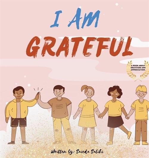 I am Grateful: A childrens book about Gratitude and Appreciation (I Am Series) (Hardcover)