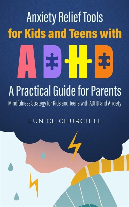 Anxiety Relief Tools For Kids and Teens with ADHD: A PRACTICAL GUIDE FOR PARENTS: Mindfulness Strategy for Kids and Teens with ADHD and Anxiety (Paperback)