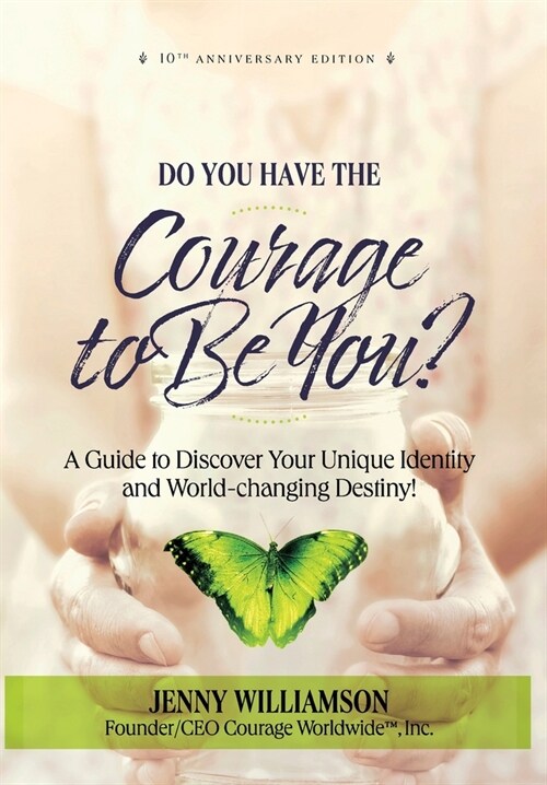 Do You Have the Courage to Be You? 10th Anniversary Edition: A Guide to Discover Your Unique Identity and World-changing Destiny (Hardcover, 2, Anniversary)