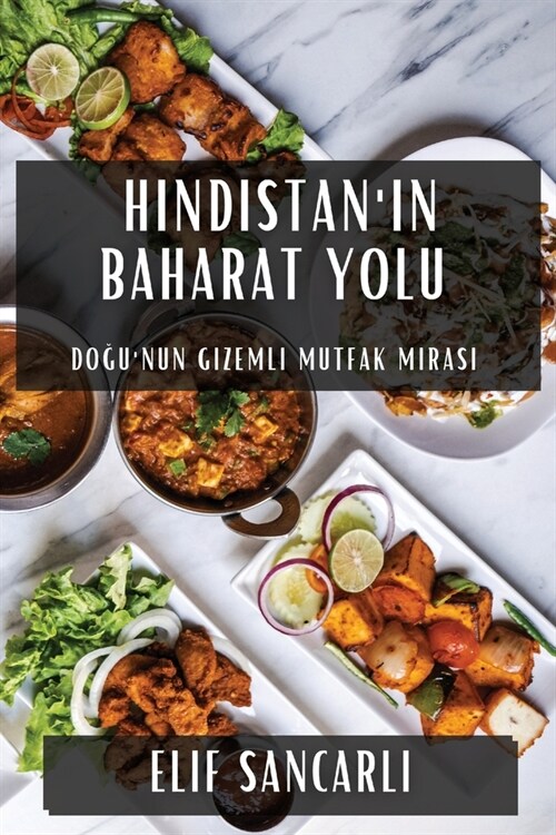 Hindistanın Baharat Yolu: Doğunun Gizemli Mutfak Mirası (Paperback)