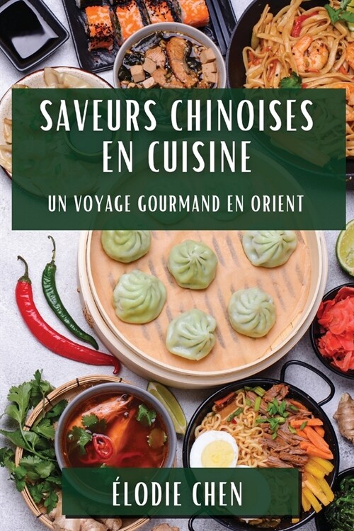 Saveurs Chinoises en Cuisine: Un Voyage Gourmand en Orient (Paperback)