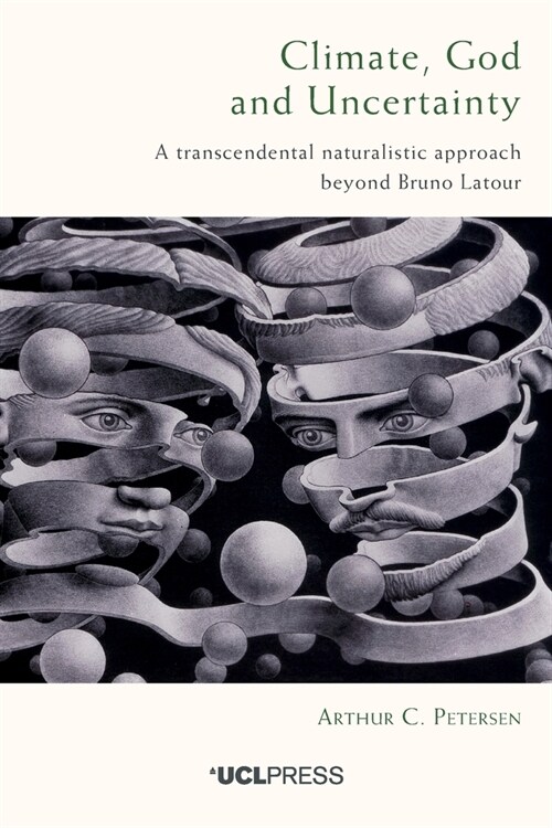 Climate, God and Uncertainty : A Transcendental Naturalistic Approach Beyond Bruno LaTour (Paperback)