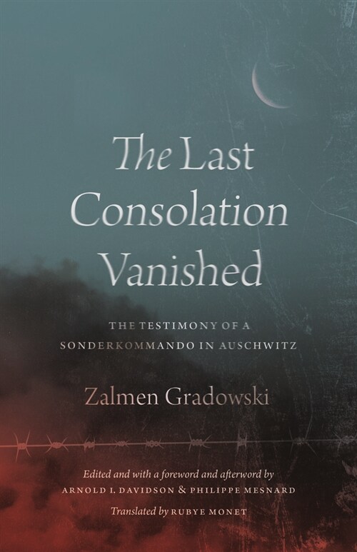The Last Consolation Vanished: The Testimony of a Sonderkommando in Auschwitz (Paperback)