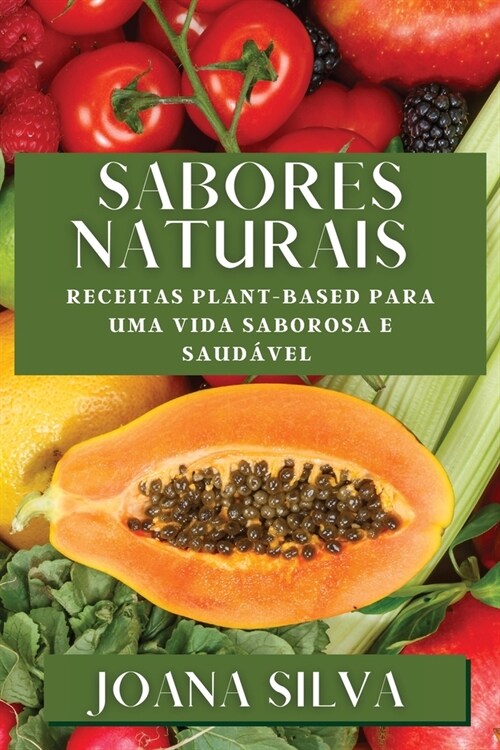 Sabores Naturais: Receitas Plant-Based para uma Vida Saborosa e Saud?el (Paperback)