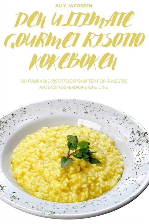 Den Ultimate Gourmet Risotto Kokeboken (Paperback)