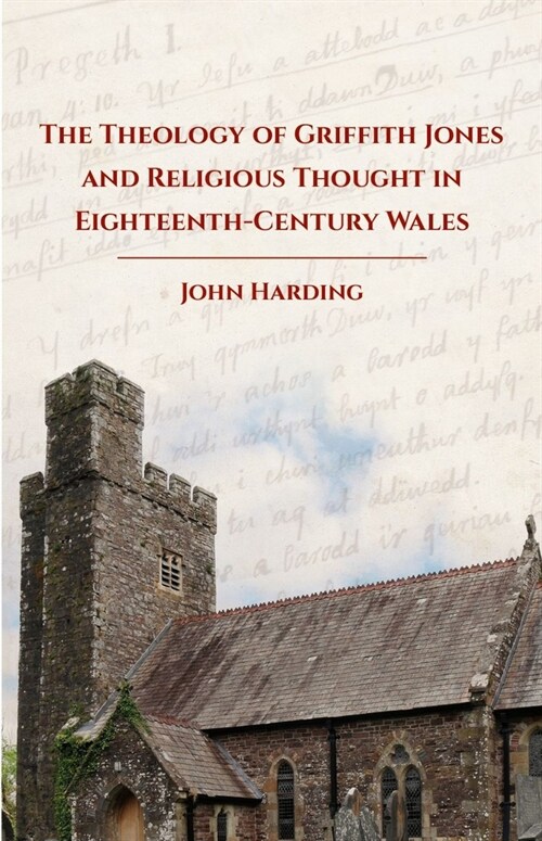 The Theology of Griffith Jones and Religious Thought in Eighteenth-Century Wales (Paperback)