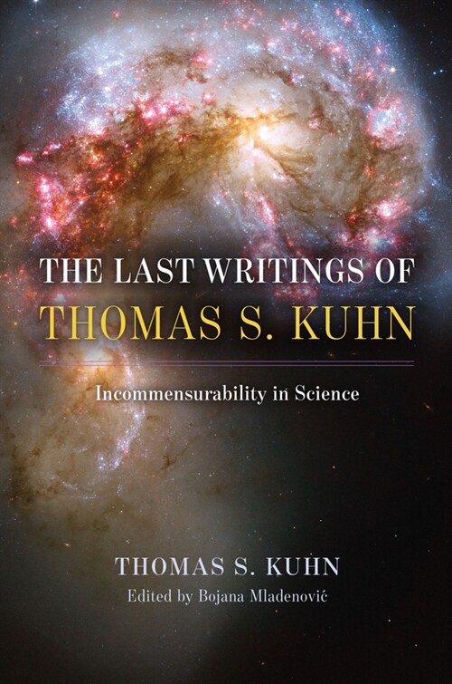 The Last Writings of Thomas S. Kuhn: Incommensurability in Science (Paperback)