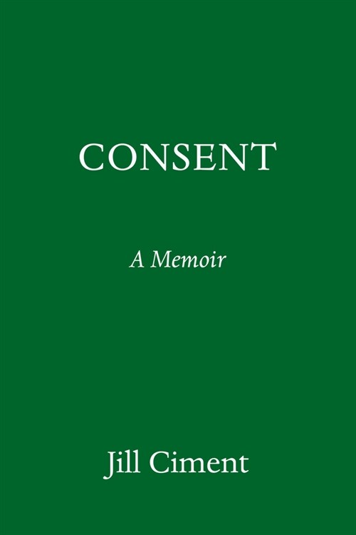 Consent: A Memoir (Hardcover)