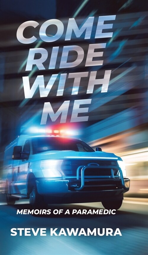 Come Ride With Me: Memoirs of a Paramedic (Hardcover)