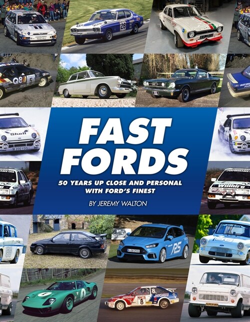 Fast Fords : 50 Years Up Close and Personal with Fords Finest (Hardcover)