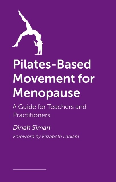 Pilates-Based Movement for Menopause : A Guide for Teachers and Practitioners (Paperback, Illustrated ed)