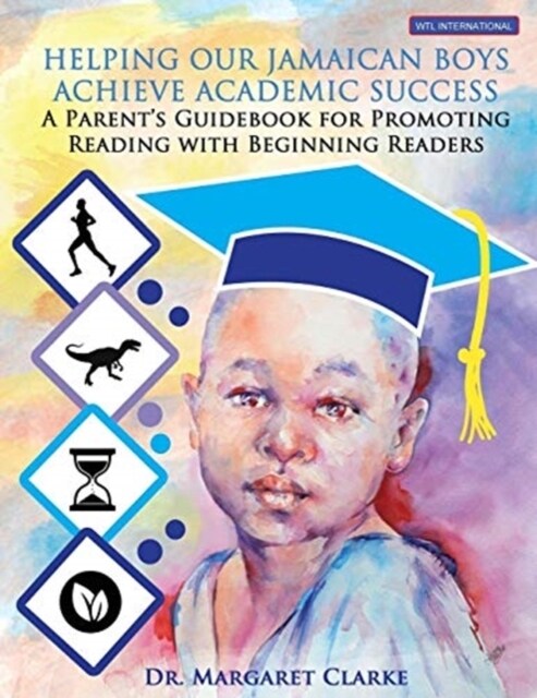 Helping Our Jamaican Boys Achieve Academic Success: A Parents Guidebook for Promoting Reading With Beginning Readers (Paperback)