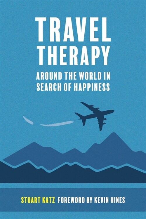 Travel Therapy: Around The World In Search Of Happiness (Paperback)