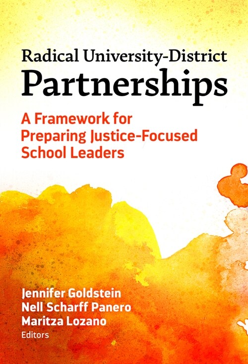 Radical University-District Partnerships: A Framework for Preparing Justice-Focused School Leaders (Paperback)