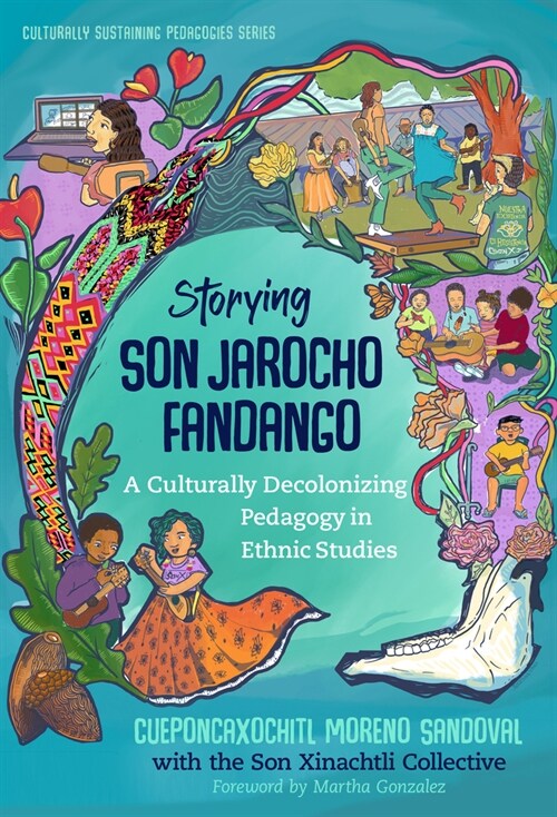 Storying Son Jarocho Fandango: A Culturally Decolonizing Pedagogy in Ethnic Studies (Hardcover)