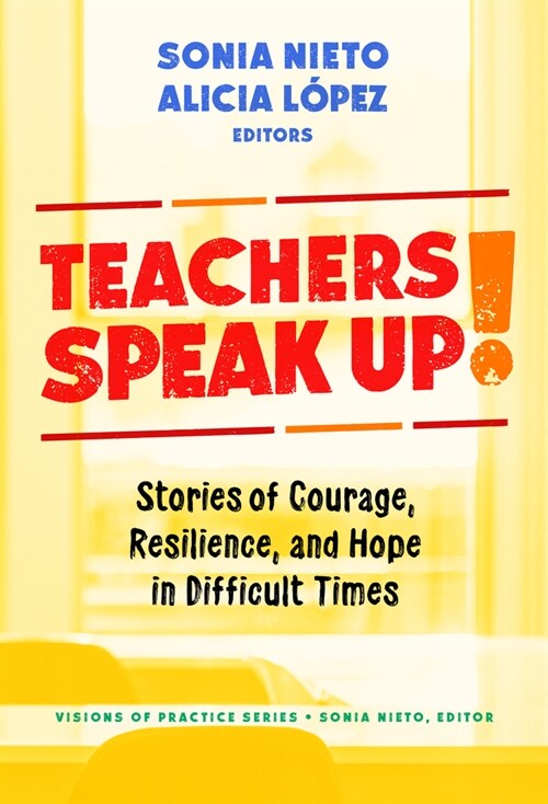 Teachers Speak Up!: Stories of Courage, Resilience, and Hope in Difficult Times (Hardcover)
