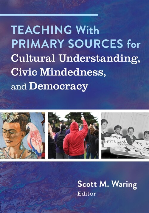 Teaching with Primary Sources for Cultural Understanding, Civic Mindedness, and Democracy (Hardcover)