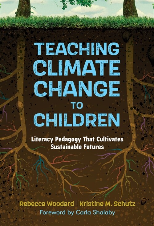 Teaching Climate Change to Children: Literacy Pedagogy That Cultivates Sustainable Futures (Hardcover)