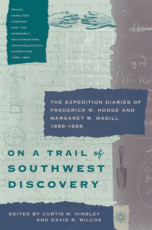 On a Trail of Southwest Discovery: The Expedition Diaries of Frederick W. Hodge and Margaret W. Magill, 1886-1888 (Hardcover)