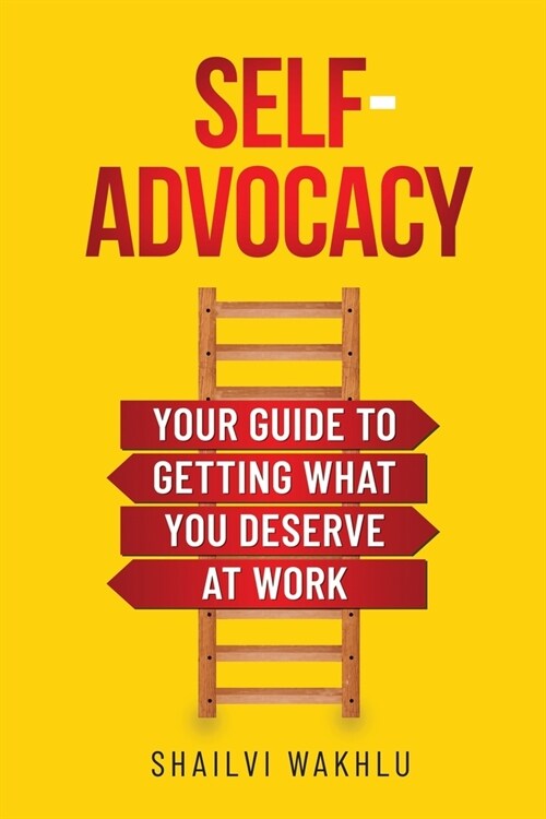 Self-Advocacy: Your Guide to Getting What You Deserve at Work (Paperback)