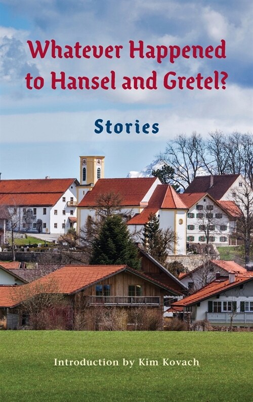 Whatever Happened to Hansel and Gretel?: Twenty-four Possible Sequels (Hardcover)