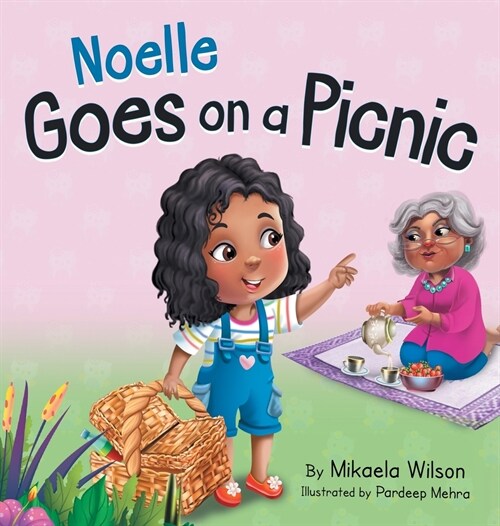 Noelle Goes on a Picnic: A Childrens Book About Enjoying a Special Day with Grandma (Picture Books for Kids, Toddlers, Preschoolers, Kindergar (Hardcover)