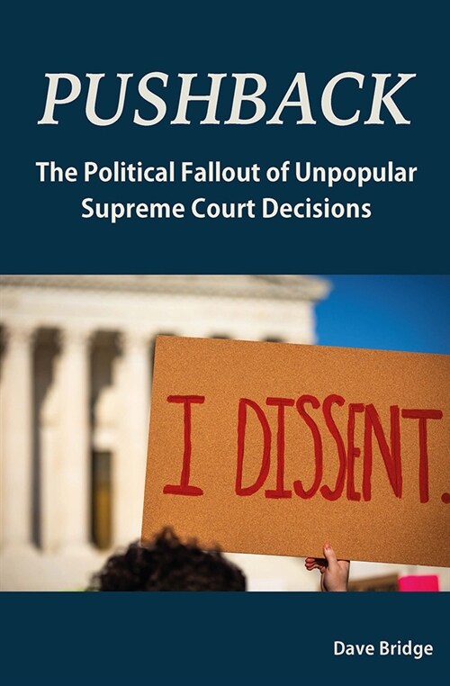 Pushback: The Political Fallout of Unpopular Supreme Court Decisions (Hardcover)