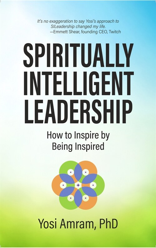 Spiritually Intelligent Leadership: How to Inspire by Being Inspired (Hardcover)