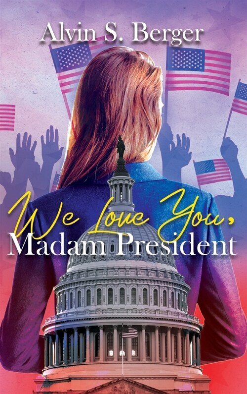 We Love You, Madam President (Hardcover)