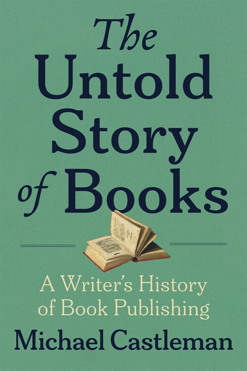 The Untold Story of Books: A Writers History of Publishing (Paperback)