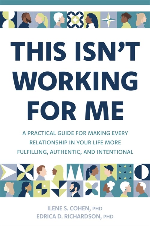 This Isnt Working for Me: A Practical Guide for Making Every Relationship in Your Life More Fulfilling, Authentic, and Intentional (Paperback)