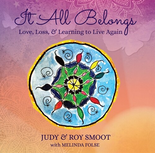 It All Belongs: Love, Loss, & Learning to Live Again (Hardcover)