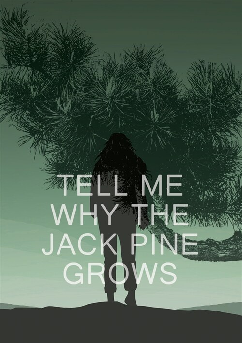 Tell Me Why the Jack Pine Grows (Paperback)