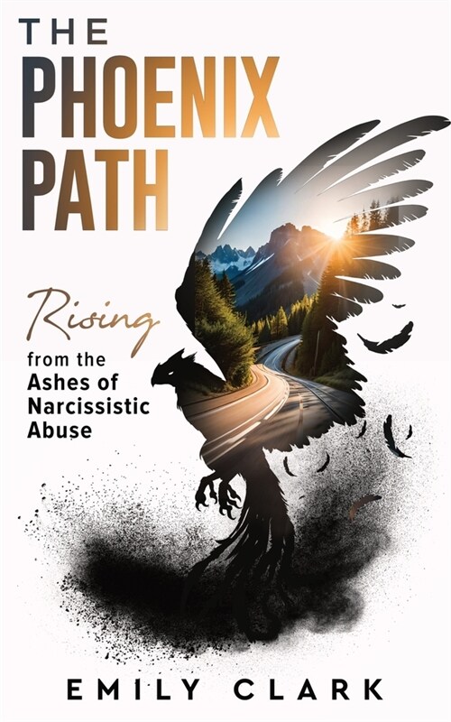 The Phoenix Path: Rising from the Ashes of Narcissistic Abuse. The Ultimate Recovery Guide from Narcissism, Gaslighting and Codependency (Paperback)