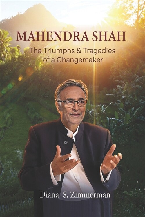 Mahendra Shah: The Triumphs & Tragedies of a Changemaker (Paperback)