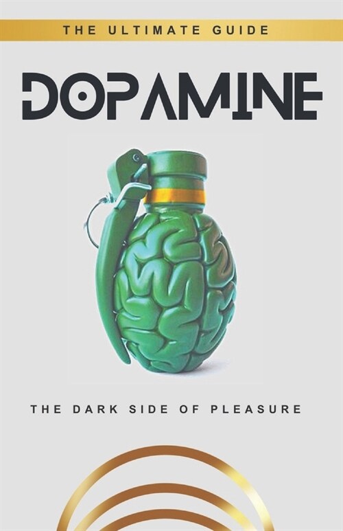 Dopamine: The dark side of pleasure (Paperback)