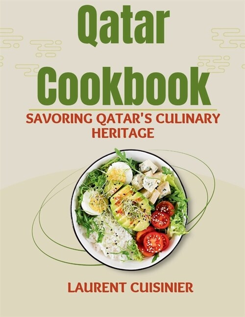 Qatar Cookbook: Savoring Qatars Culinary Heritage (Paperback)